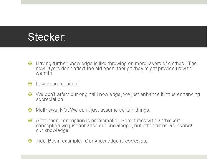 Stecker: Having further knowledge is like throwing on more layers of clothes. The new