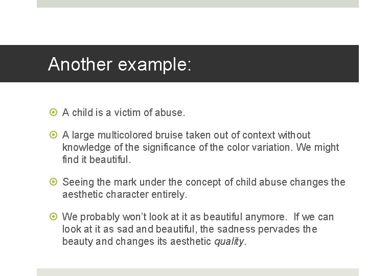 Another example: A child is a victim of abuse. A large multicolored bruise taken