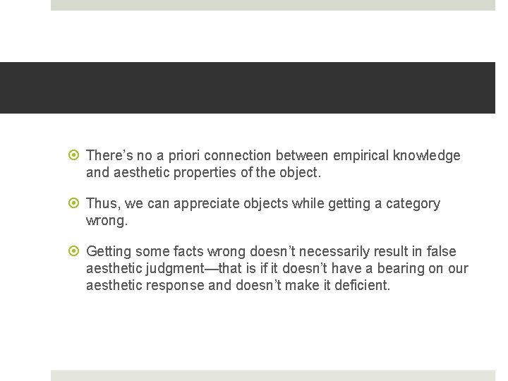  There’s no a priori connection between empirical knowledge and aesthetic properties of the