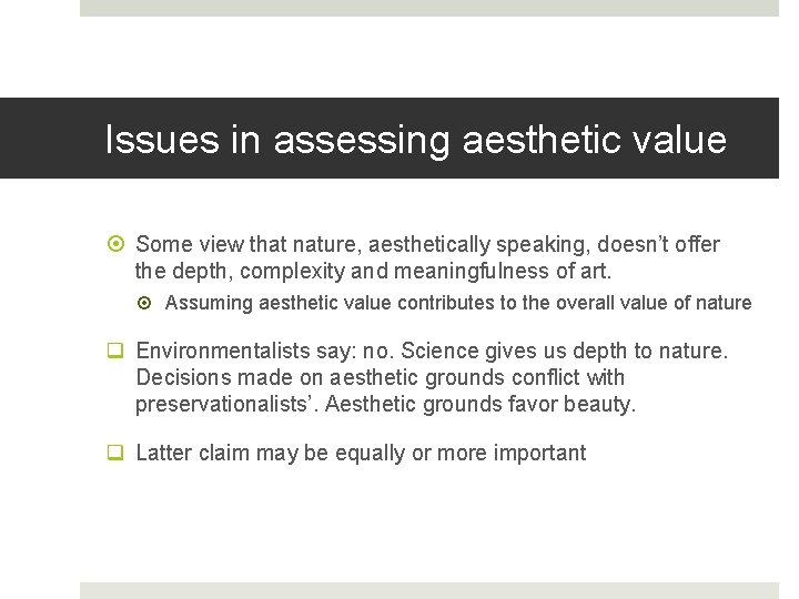 Issues in assessing aesthetic value Some view that nature, aesthetically speaking, doesn’t offer the