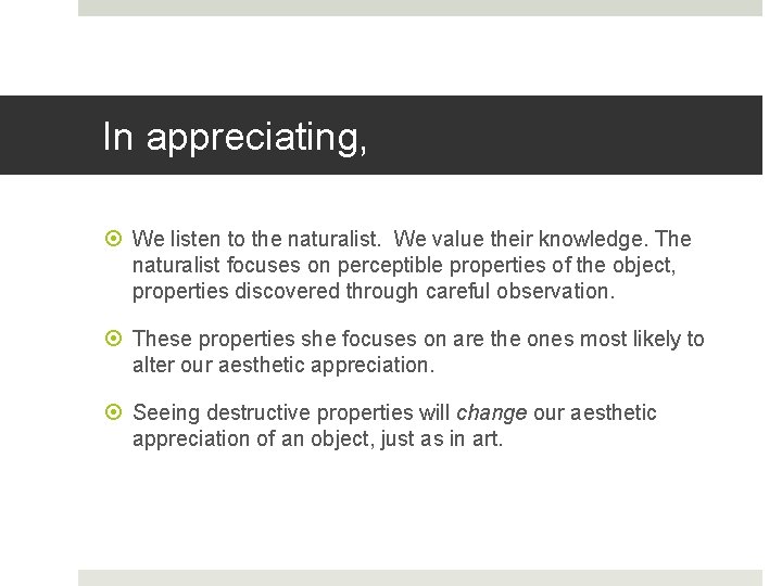 In appreciating, We listen to the naturalist. We value their knowledge. The naturalist focuses