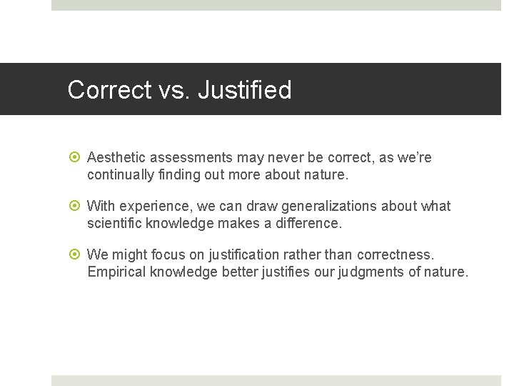 Correct vs. Justified Aesthetic assessments may never be correct, as we’re continually finding out