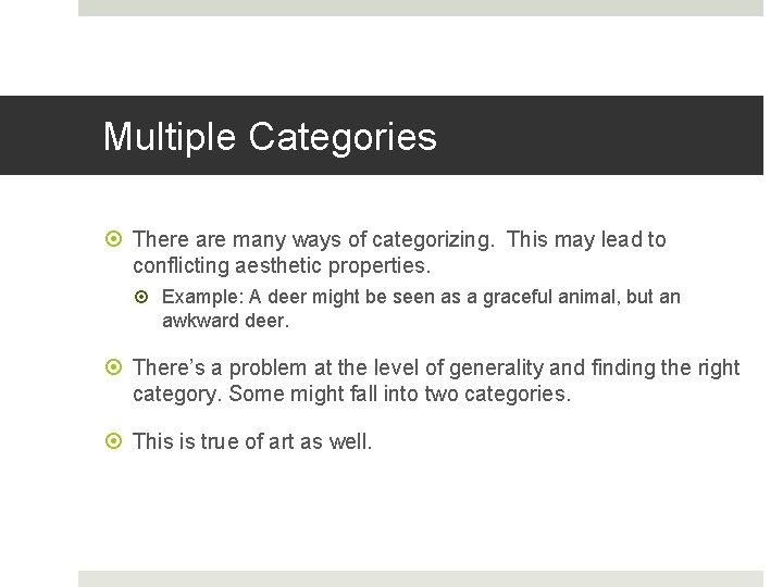 Multiple Categories There are many ways of categorizing. This may lead to conflicting aesthetic