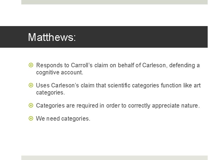 Matthews: Responds to Carroll’s claim on behalf of Carleson, defending a cognitive account. Uses