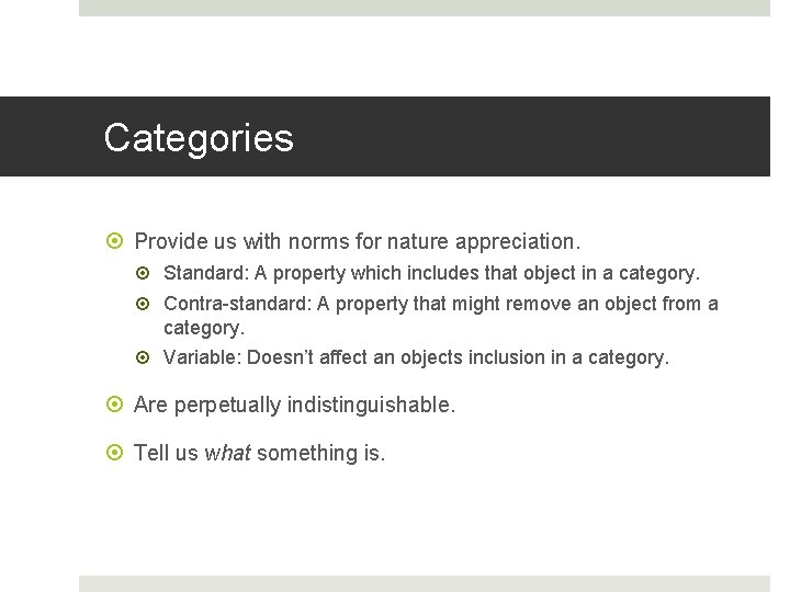 Categories Provide us with norms for nature appreciation. Standard: A property which includes that
