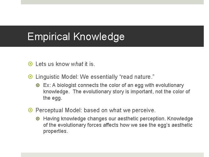 Empirical Knowledge Lets us know what it is. Linguistic Model: We essentially “read nature.