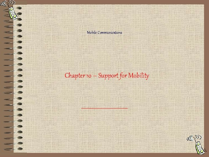 Mobile Communications Chapter 10 – Support for Mobility 