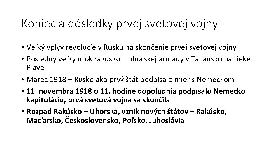 Koniec a dôsledky prvej svetovej vojny • Veľký vplyv revolúcie v Rusku na skončenie