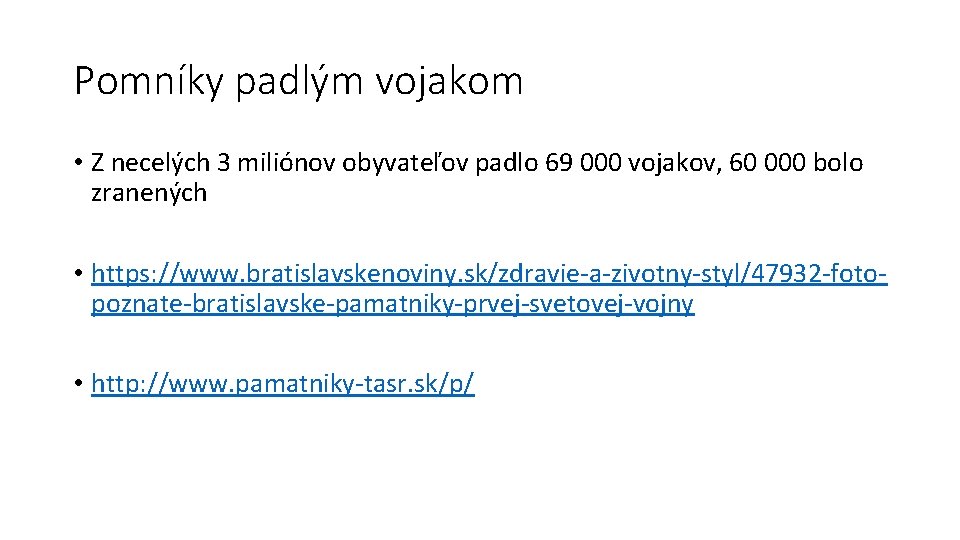 Pomníky padlým vojakom • Z necelých 3 miliónov obyvateľov padlo 69 000 vojakov, 60