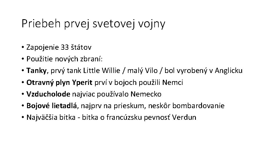 Priebeh prvej svetovej vojny • Zapojenie 33 štátov • Použitie nových zbraní: • Tanky, Priebeh prvej svetovej vojny • Zapojenie 33 štátov • Použitie nových zbraní: • Tanky,