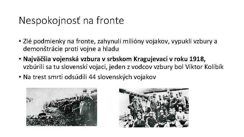Nespokojnosť na fronte • Zlé podmienky na fronte, zahynuli milióny vojakov, vypukli vzbury a Nespokojnosť na fronte • Zlé podmienky na fronte, zahynuli milióny vojakov, vypukli vzbury a