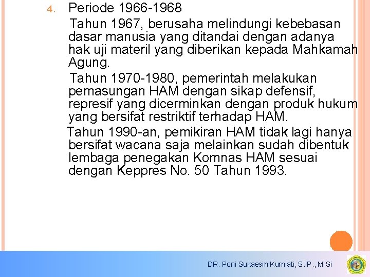 4. Periode 1966 -1968 Tahun 1967, berusaha melindungi kebebasan dasar manusia yang ditandai dengan 4. Periode 1966 -1968 Tahun 1967, berusaha melindungi kebebasan dasar manusia yang ditandai dengan