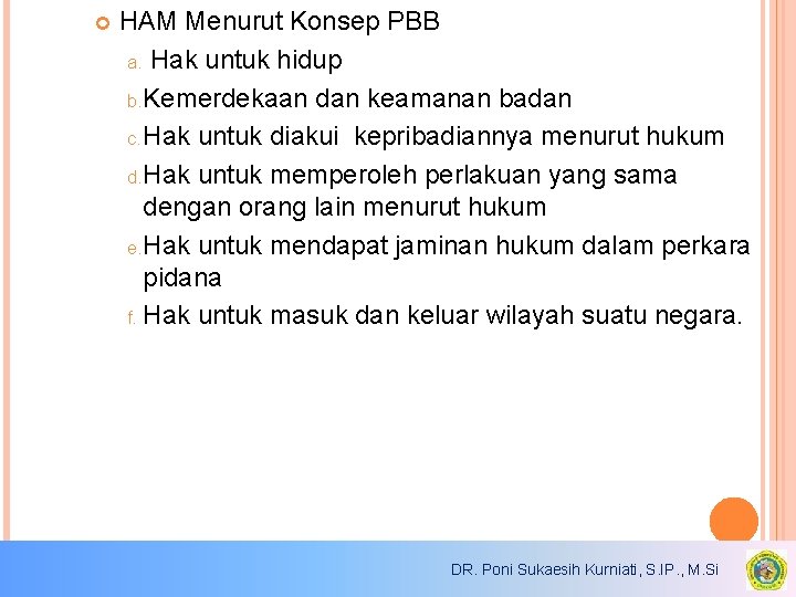 HAM Menurut Konsep PBB a. Hak untuk hidup b. Kemerdekaan dan keamanan badan HAM Menurut Konsep PBB a. Hak untuk hidup b. Kemerdekaan dan keamanan badan