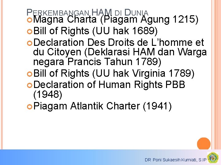 PERKEMBANGAN HAM DI DUNIA Magna Charta (Piagam Agung 1215) Bill of Rights (UU hak PERKEMBANGAN HAM DI DUNIA Magna Charta (Piagam Agung 1215) Bill of Rights (UU hak