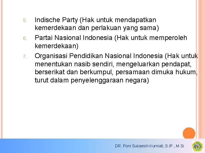 5. 6. 7. M. Si Indische Party (Hak untuk mendapatkan kemerdekaan dan perlakuan yang 5. 6. 7. M. Si Indische Party (Hak untuk mendapatkan kemerdekaan dan perlakuan yang