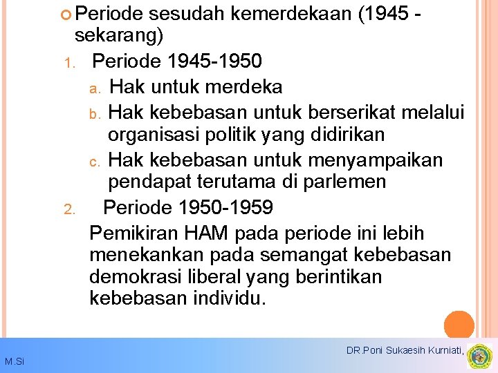 Periode sesudah kemerdekaan (1945 sekarang) 1. Periode 1945 -1950 a. Hak untuk merdeka Periode sesudah kemerdekaan (1945 sekarang) 1. Periode 1945 -1950 a. Hak untuk merdeka