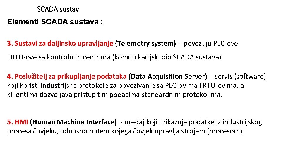 SCADA sustav Elementi SCADA sustava : 3. Sustavi za daljinsko upravljanje (Telemetry system) - SCADA sustav Elementi SCADA sustava : 3. Sustavi za daljinsko upravljanje (Telemetry system) -