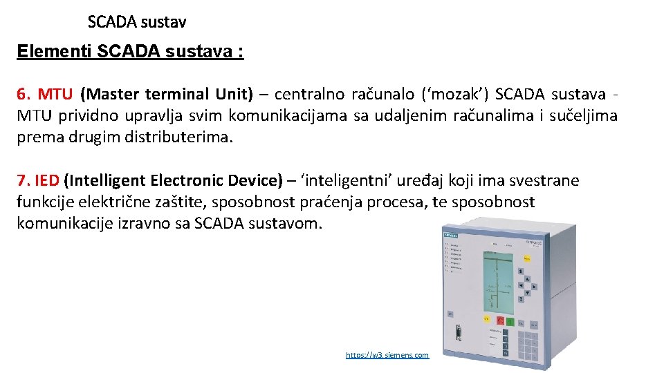 SCADA sustav Elementi SCADA sustava : 6. MTU (Master terminal Unit) – centralno računalo SCADA sustav Elementi SCADA sustava : 6. MTU (Master terminal Unit) – centralno računalo