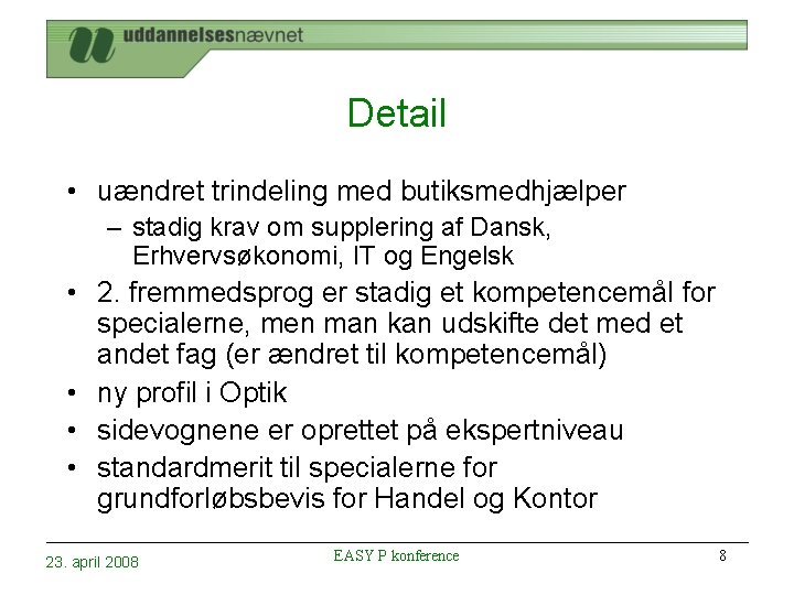 Detail • uændret trindeling med butiksmedhjælper – stadig krav om supplering af Dansk, Erhvervsøkonomi,