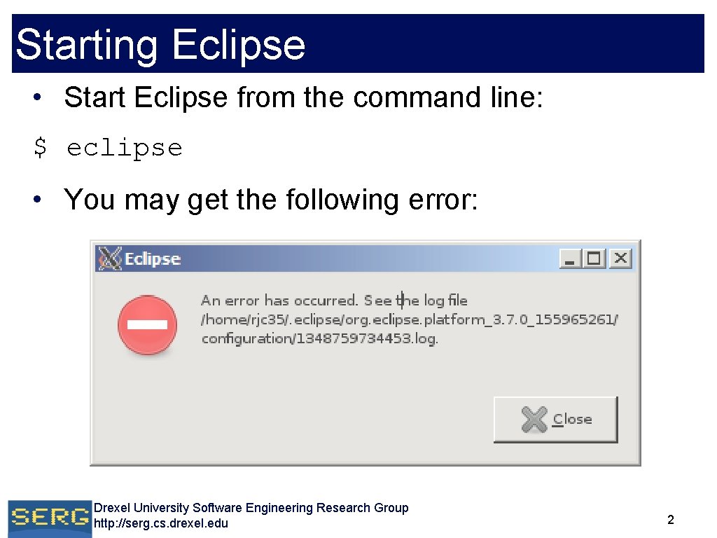 Starting Eclipse • Start Eclipse from the command line: $ eclipse • You may Starting Eclipse • Start Eclipse from the command line: $ eclipse • You may