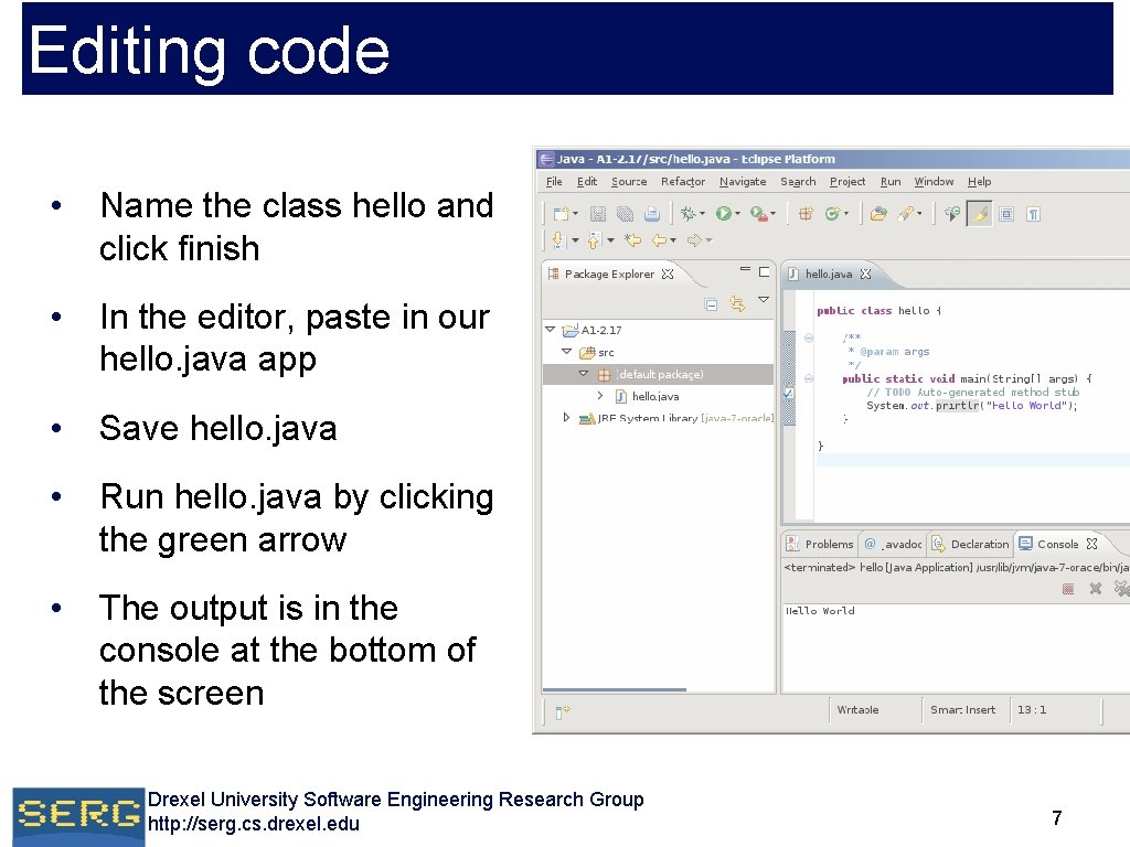 Editing code • Name the class hello and click finish • In the editor, Editing code • Name the class hello and click finish • In the editor,
