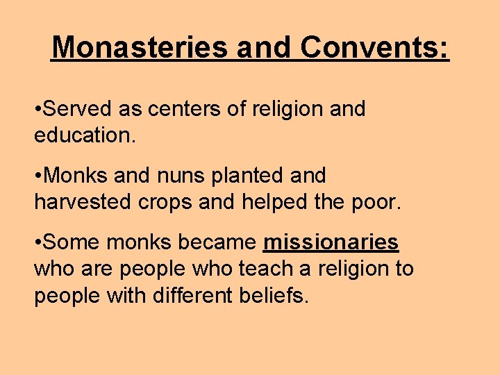 Monasteries and Convents: • Served as centers of religion and education. • Monks and