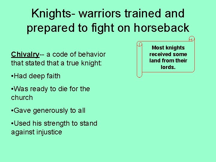 Knights- warriors trained and prepared to fight on horseback Chivalry-- a code of behavior