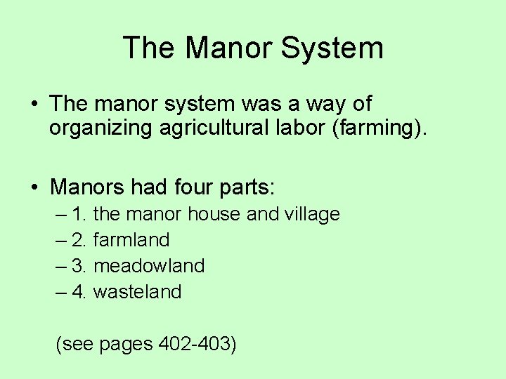 The Manor System • The manor system was a way of organizing agricultural labor