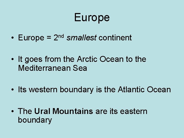 Europe • Europe = 2 nd smallest continent • It goes from the Arctic