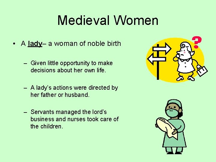 Medieval Women • A lady– a woman of noble birth – Given little opportunity