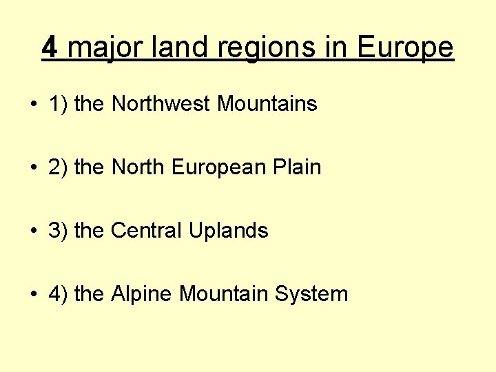4 major land regions in Europe • 1) the Northwest Mountains • 2) the