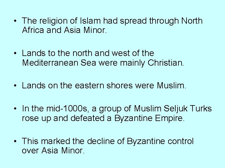  • The religion of Islam had spread through North Africa and Asia Minor.