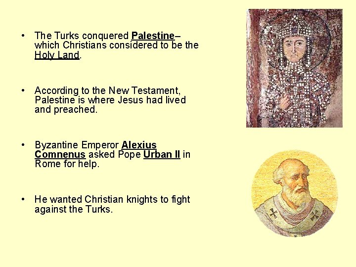  • The Turks conquered Palestine– which Christians considered to be the Holy Land.