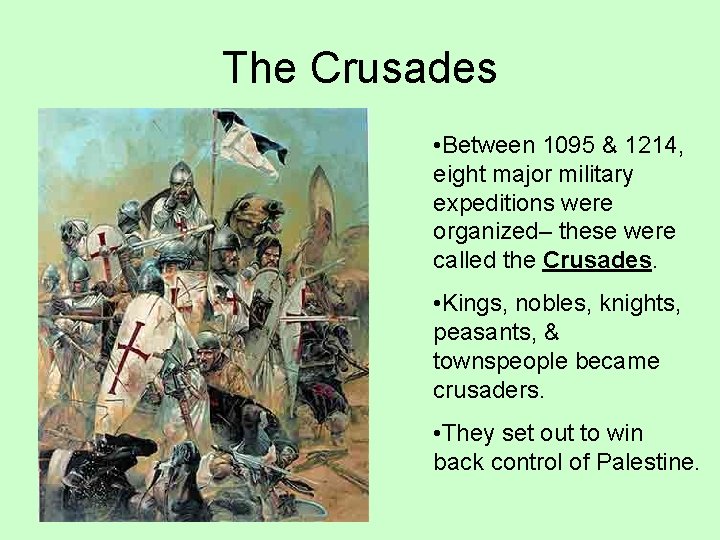 The Crusades • Between 1095 & 1214, eight major military expeditions were organized– these