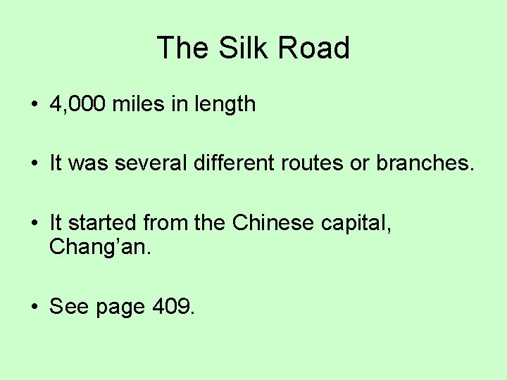 The Silk Road • 4, 000 miles in length • It was several different