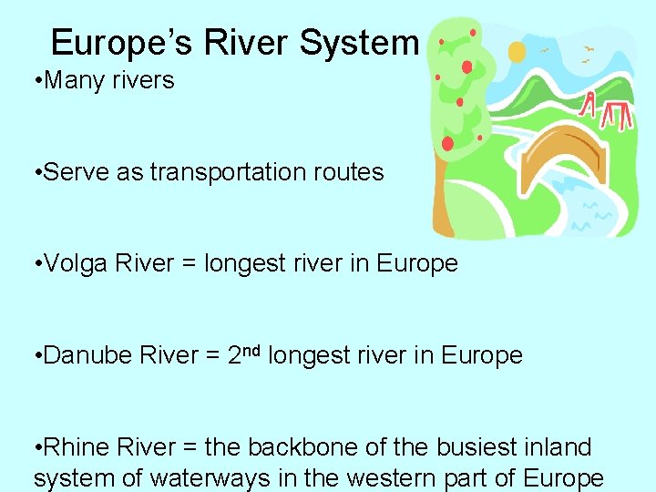 Europe’s River System • Many rivers • Serve as transportation routes • Volga River