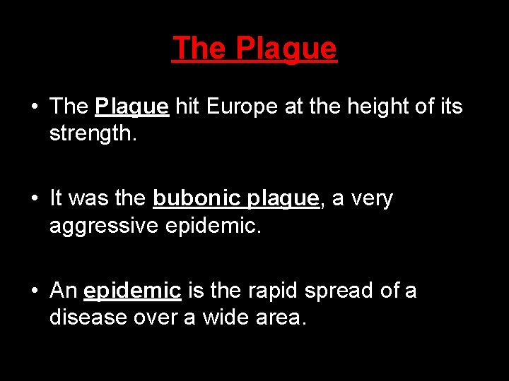 The Plague • The Plague hit Europe at the height of its strength. •