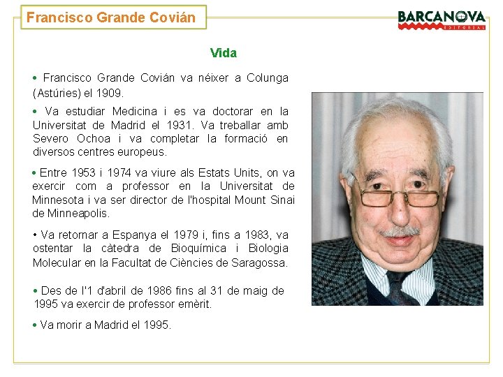 Francisco Grande Covián Vida • Francisco Grande Covián va néixer a Colunga (Astúries) el