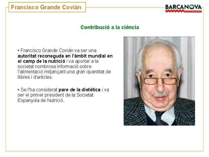 Francisco Grande Covián Contribució a la ciència • Francisco Grande Covián va ser una