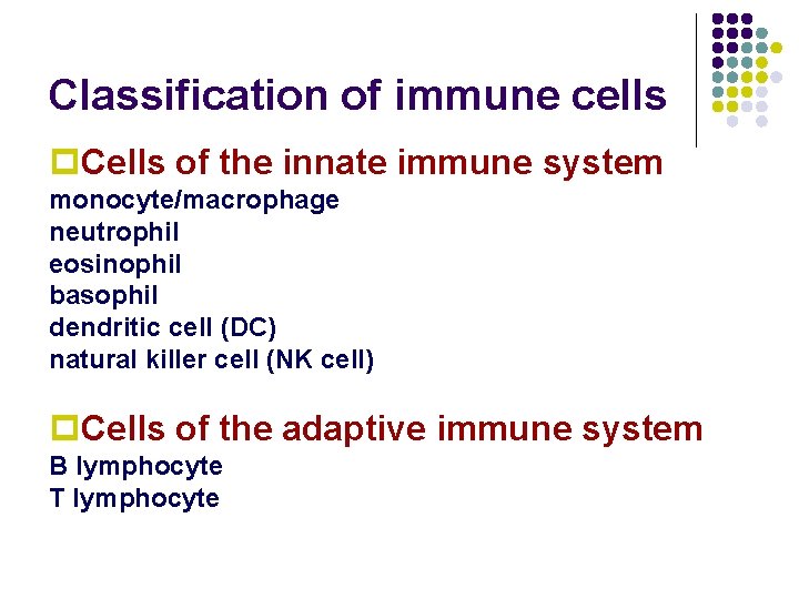 Classification of immune cells p. Cells of the innate immune system monocyte/macrophage neutrophil eosinophil