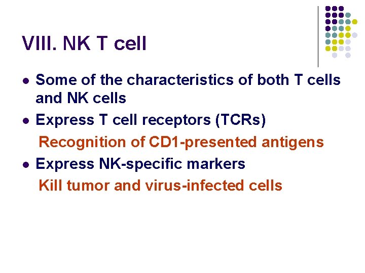 VIII. NK T cell l Some of the characteristics of both T cells and