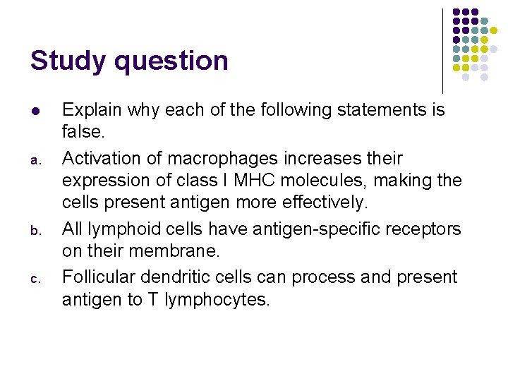 Study question l a. b. c. Explain why each of the following statements is