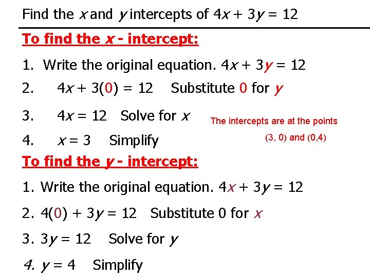 Find the x and y intercepts of 4 x + 3 y = 12 Find the x and y intercepts of 4 x + 3 y = 12
