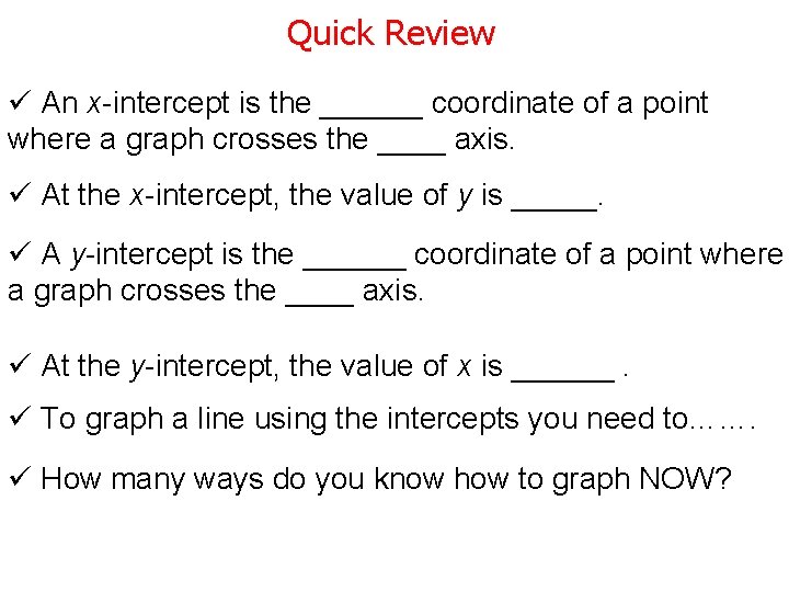 Quick Review ü An x-intercept is the ______ coordinate of a point where a Quick Review ü An x-intercept is the ______ coordinate of a point where a