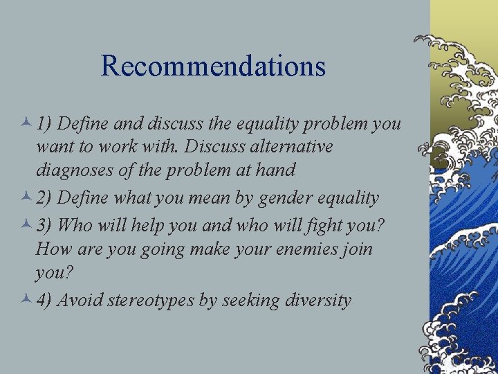 Recommendations © 1) Define and discuss the equality problem you want to work with. Recommendations © 1) Define and discuss the equality problem you want to work with.