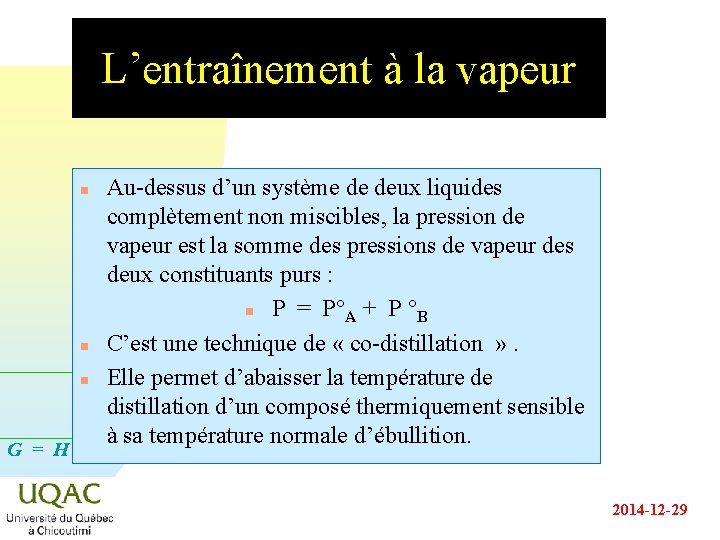 L’entraînement à la vapeur n n n Au-dessus d’un système de deux liquides complètement