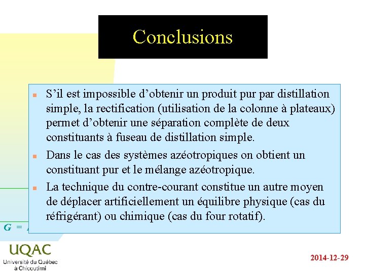 Conclusions n n n S’il est impossible d’obtenir un produit pur par distillation simple,