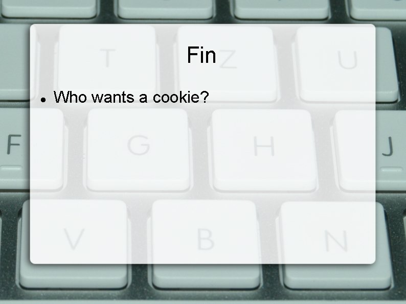 Fin Who wants a cookie? 