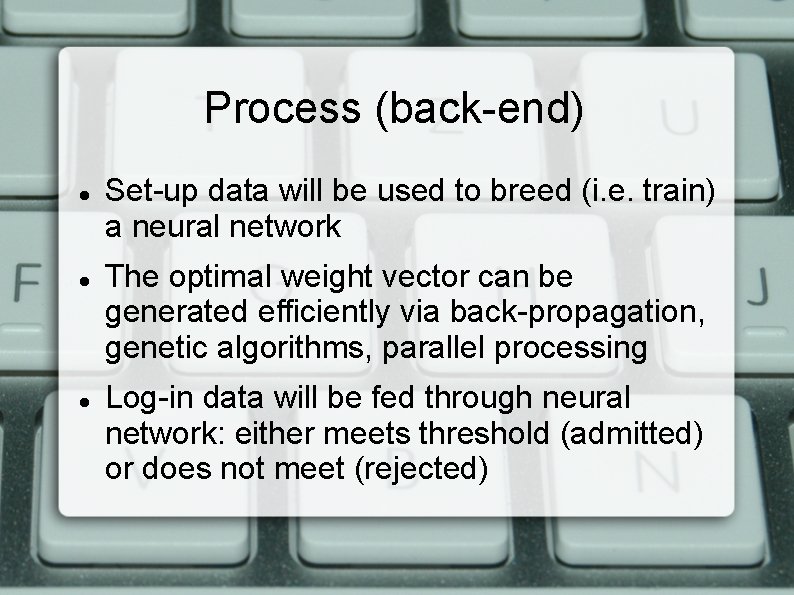 Process (back-end) Set-up data will be used to breed (i. e. train) a neural