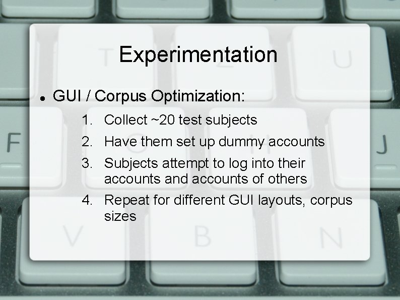Experimentation GUI / Corpus Optimization: 1. Collect ~20 test subjects 2. Have them set
